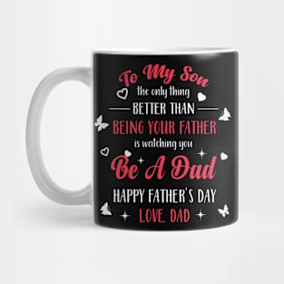 Thing Better Than Being Your Father Is Watching You Be A Dad Mug